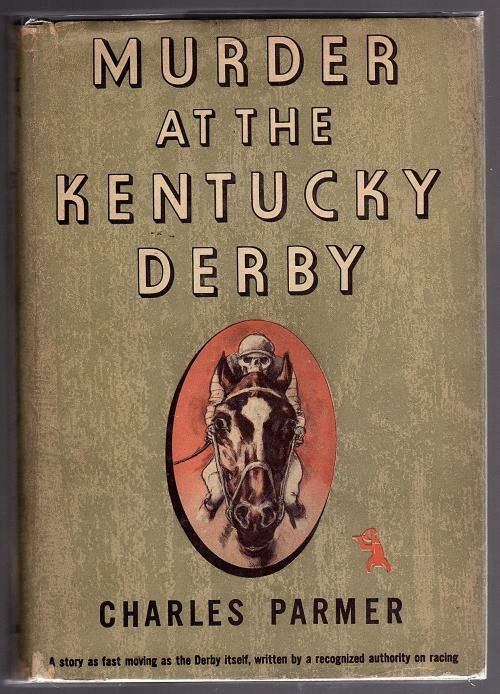 Murder at the Kentucky Derby by Charles Parmer (First Edition)