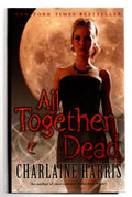 All Together Dead by Charlaine Harris (First UK Edition) File Copy