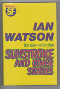 Sunstroke and Other Stories by Ian Watson (First Edition) Gollancz File Copy