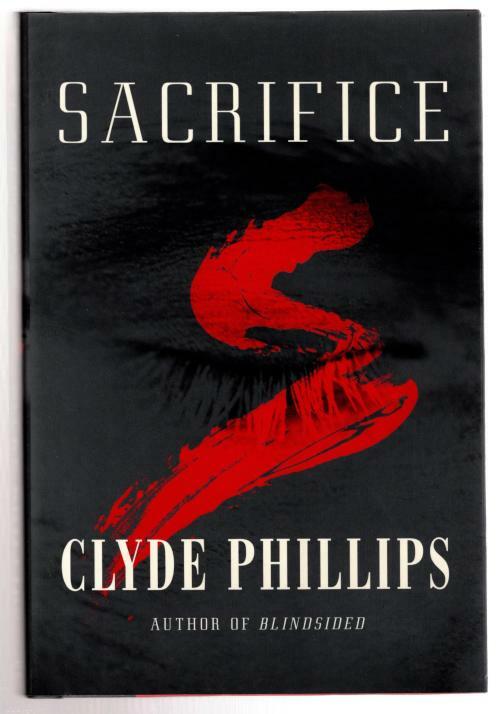 Sacrifice by Clyde Phillips (First Edition)