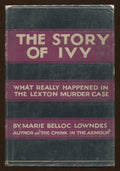 The Story of Ivy by Marie Belloc Lowndes (First U.S. Edition)