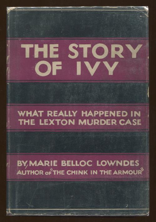 The Story of Ivy by Marie Belloc Lowndes (First U.S. Edition)