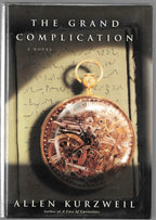 The Grand Complication by Allen Kurzweil (First Edition)
