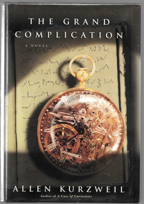 The Grand Complication by Allen Kurzweil (First Edition)