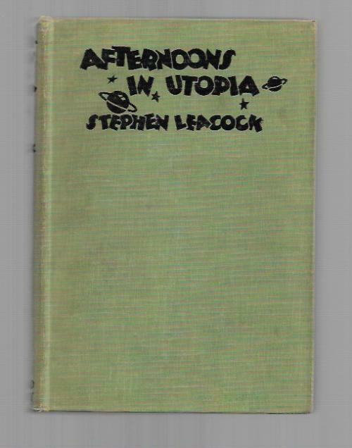 Afternoons in Utopia by Stephen Leacock (First Edition)