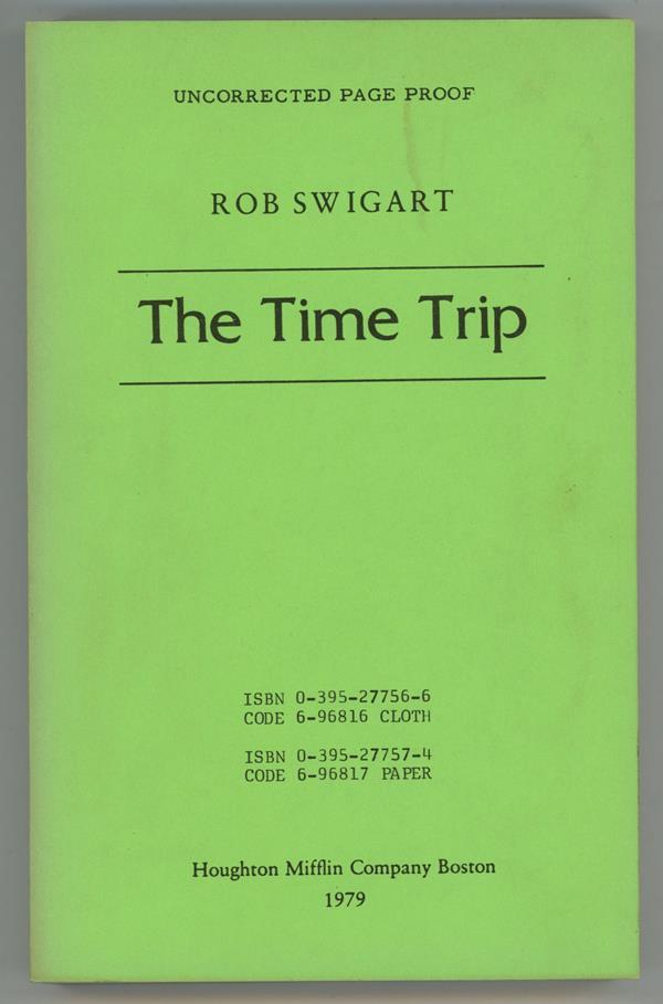 The Time Trip by Rob Swigart Uncorrected proof ARC (SOFTCOVER)