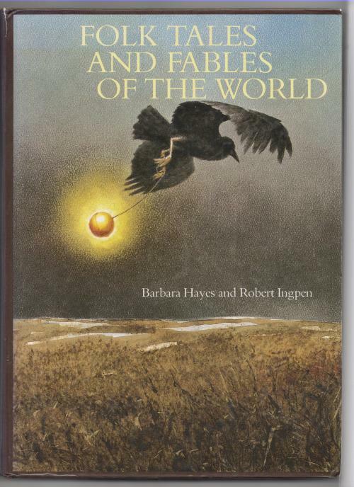 Folk Tales and Fables of the World by Barbara Hayes Robert Ingpen