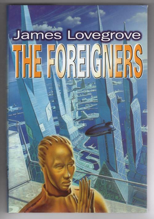 The Foreigners by James Lovegrove (First Edition) Gollancz File Copy