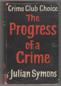 The Progress of a Crime by Julian Symons; (First Edition) ; True First Issue;...
