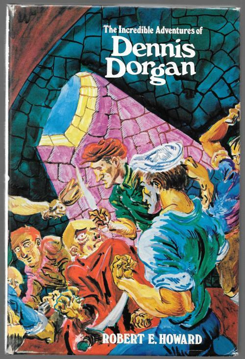 The Incredible Adventures of Dennis Dorgan by Robert E. Howard (First Edition)