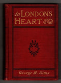 In London's Heart by George R. Sims (First Edition)