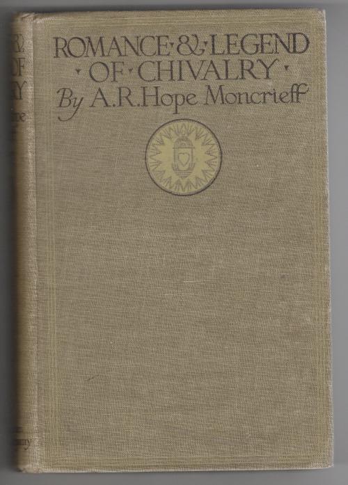 Romance & Legend of Chivalry by A. R. Hope Moncrieff (Illustrated)
