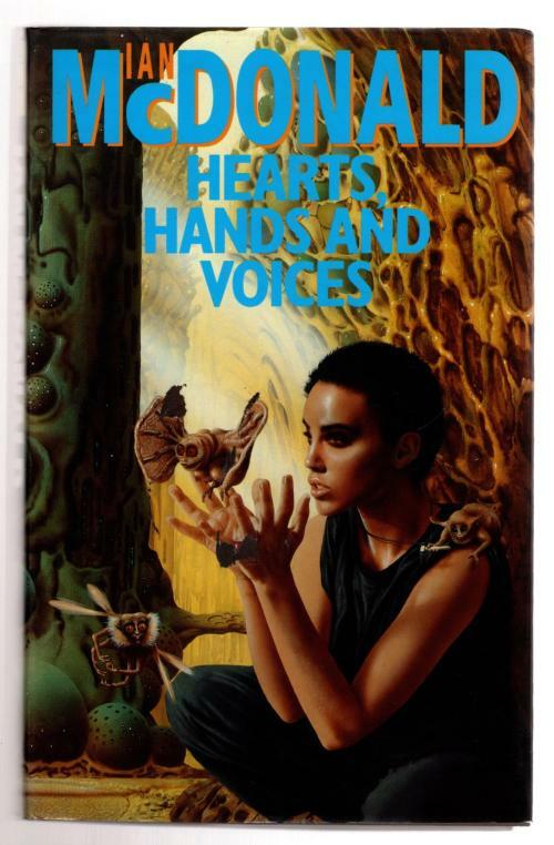 Hearts, Hands, and Voices by Ian McDonald (First UK Edition) File Copy