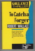 To Catch a Forger by Robert Wallace (First Edition) File Copy
