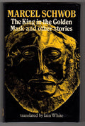 The King in the Golden Mask and Other Writings by Marcel Schwob (Scarce) First e