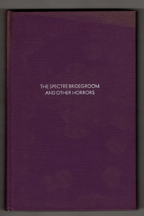 The Spectre Bridegroom and Other Horrors (Reprint Edition) Signed