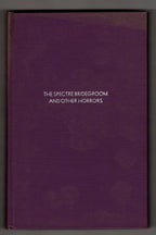 The Spectre Bridegroom and Other Horrors (Reprint Edition) Signed
