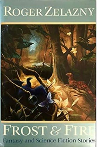 Frost & Fire by Roger Zelazny (First Edition)