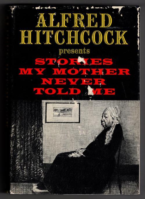 Stories my mother Never Told Me by Alfred Hitchcock (Editor) First Edition