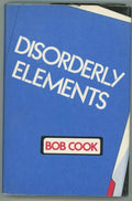 Disorderly Elements by Bob Cook (First US Edition)
