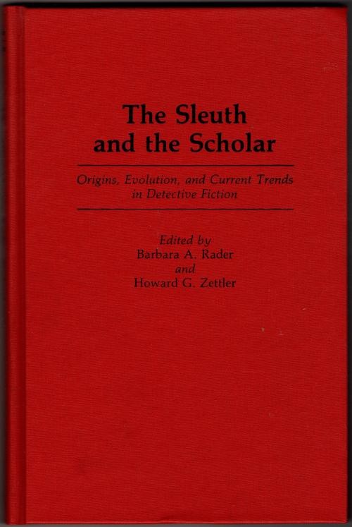 The Sleuth and the Scholar by Barbara A. Rader Howard G. Zettler (First)