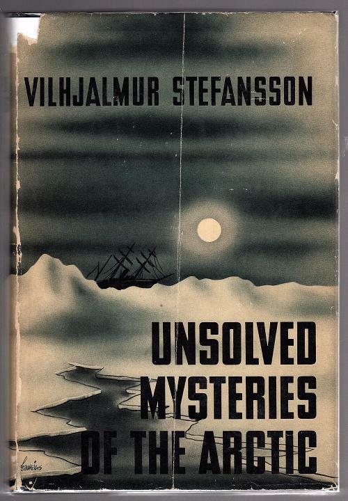 Unsolved Mysteries of the Arctic by Vilhjalmur Stefansson (Third Printing) Si...