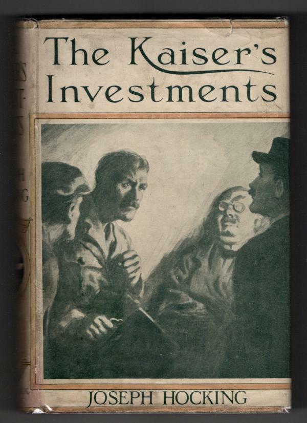 The Kaiser's Investments by Joseph Hocking (First Edition) File Copy