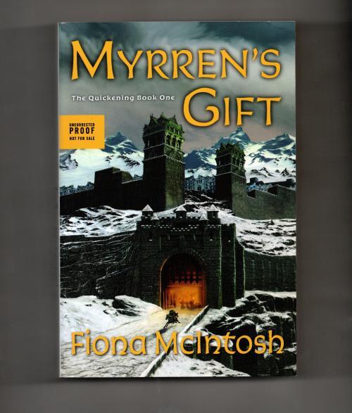 Myrren's Gift The Quickening Book One by Fiona McIntosh (Proof)