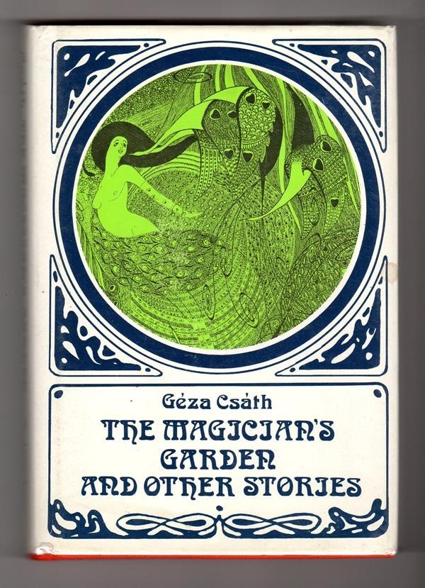 The Magician's Garden by Geza Csath (Attila Sassy Art) 1st ed.- High Grade
