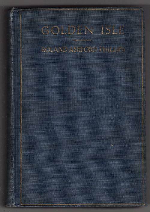 Golden Isle by Roland Ashford Phillips (First Edition)