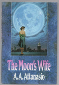 The Moon's Wife by A. A. Attanasio (First Edition)