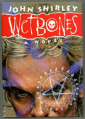 Wet Bones by John Shirley (First Edition)