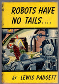 Robots Have No Tails by Lewis Padgett (First Editon)
