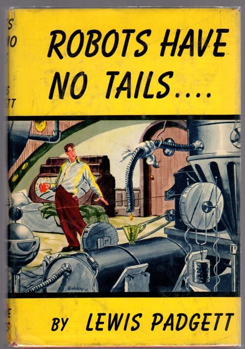 Robots Have No Tails by Lewis Padgett (First Editon)