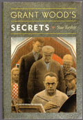 Grant Wood's Secret by Sue Taylor (First Edition)