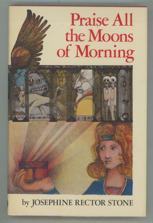 Praise All the Moons of Morning by Josephine Rector Stone (First Edition)