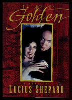 The Golden by Lucius Shepard (First Edition) Signed