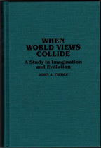 When World Views Collide: A Study in Imagination by John J. Pierce (First)