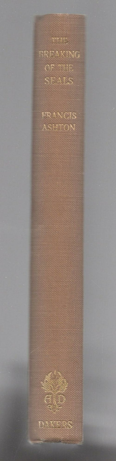 The Breaking of the Seals by Francis Ashton (First Edition)
