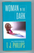 Woman in the Dark by T. J. Phillips 1st ed