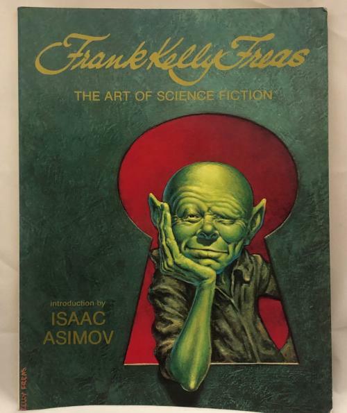 Frank Kelly Freas: The Art of Science Fiction (First Edition)