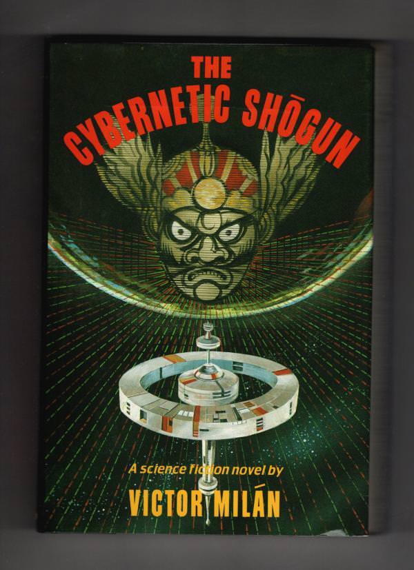 The Cybernetic Shogun by Victor Milan (First Edition)