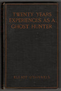 Twenty Years' Experience as a Ghost Hunter by Elliot O'Donnell