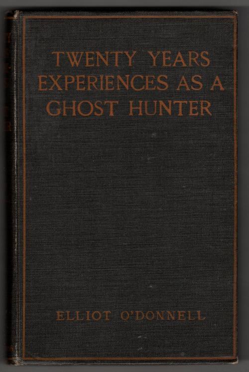Twenty Years' Experience as a Ghost Hunter by Elliot O'Donnell