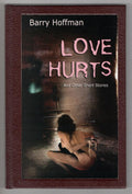 Love Hurts and Other Short Stories by Barry Hoffman (First Edition) Ltd Signe...