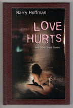 Love Hurts and Other Short Stories by Barry Hoffman (First Edition) Ltd Signe...