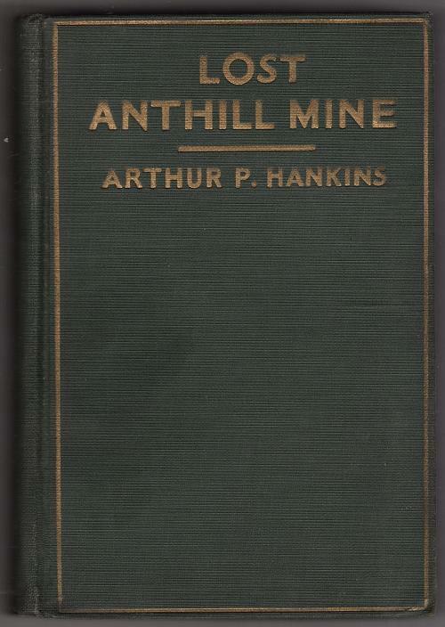 Lost Anthill Mine by Arthur P. Hankins (First Edition)