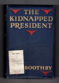 The Kidnapped President by Guy Boothby (First Edition) Hubin Listed, File Copy