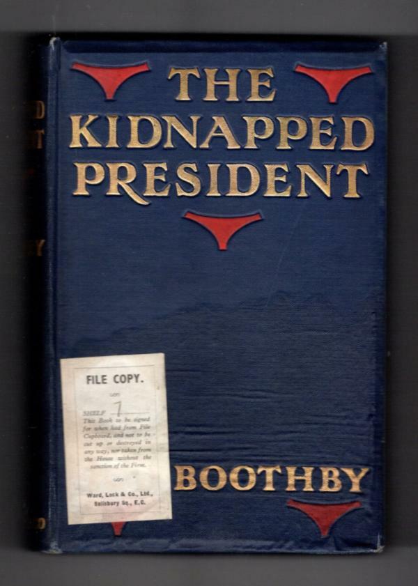 The Kidnapped President by Guy Boothby (First Edition) Hubin Listed, File Copy