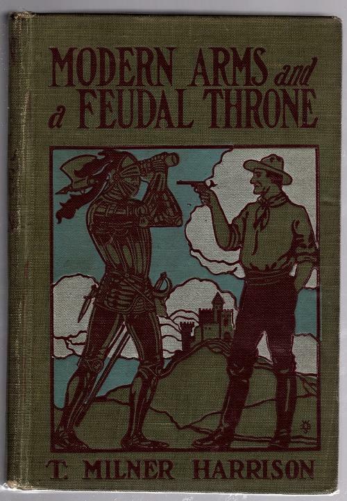 Modern Arms and a Feudal Throne by T. Milner Harrison